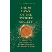 The 88 Laws of the Overfed Society By Alexander Matters